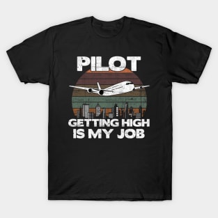 Pilot Getting High Is My Job - Aviation Flight Attendance design T-Shirt